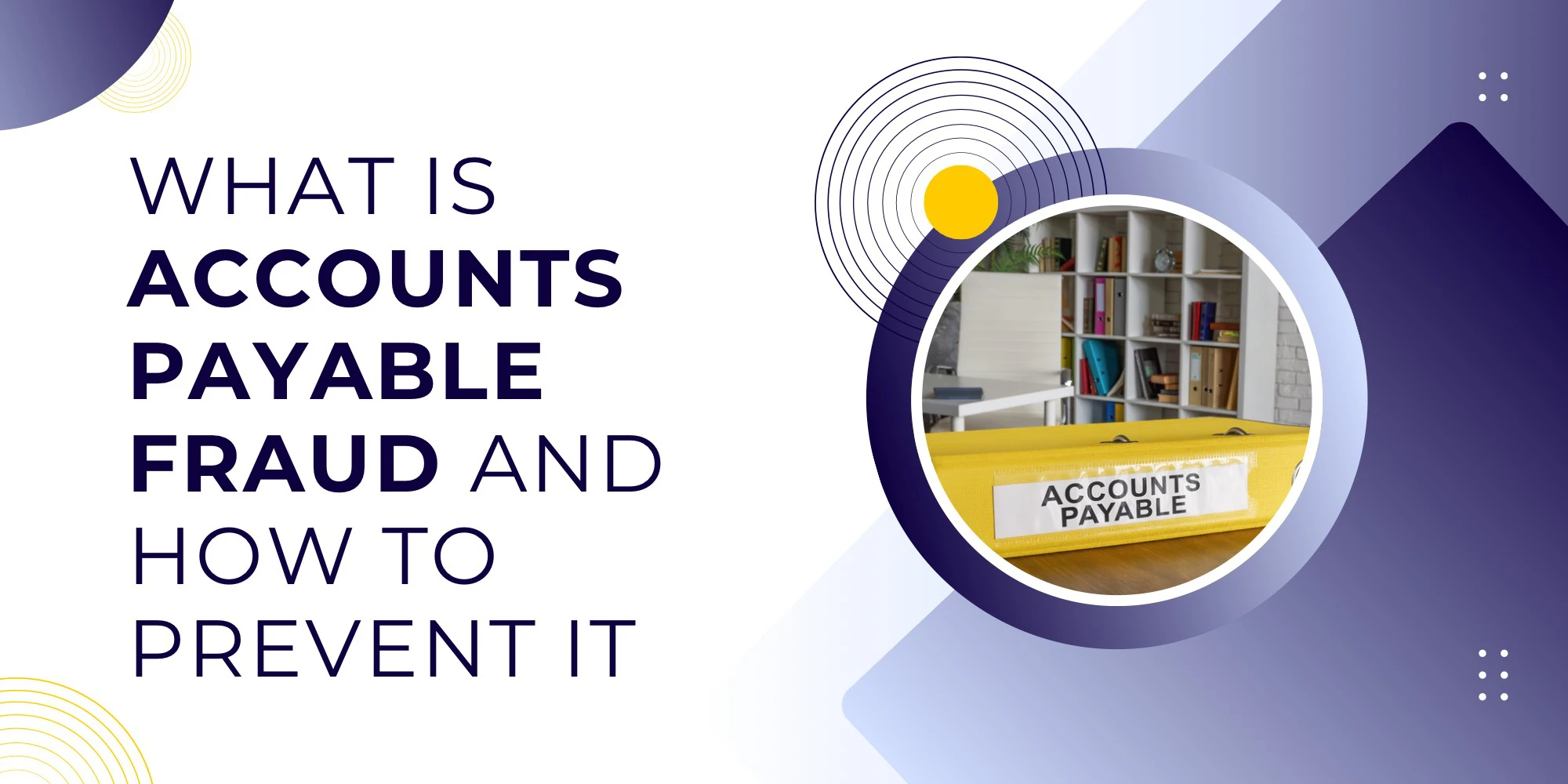 What is Accounts Payable Fraud and How to Prevent It